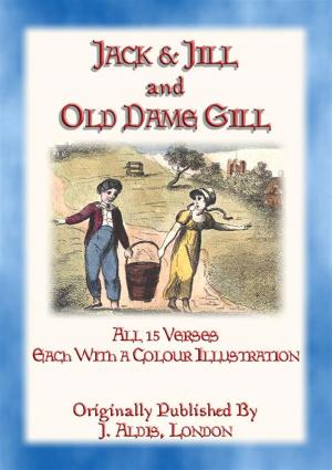 Book cover of JACK and JILL and OLD DAME GILL - all 15 verses of this classic rhyme