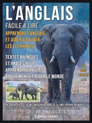 Cover of the book L’Anglais facile a lire - Apprendre l’anglais et aider à sauver les éléphants by Remis Family
