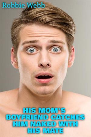 Book cover of His Mom's Boyfriend Catches Him Naked With His Mate