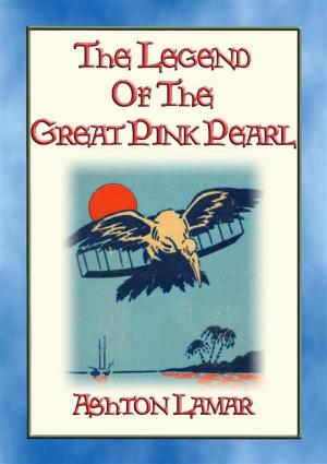 Cover of the book THE LEGEND OF THE GREAT PINK PEARL - A YA novel for young people interested in the early days of flight. by L. Frank Baum