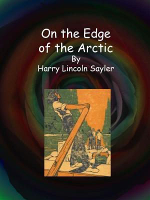 Cover of the book On the Edge of the Arctic by Louis Becke