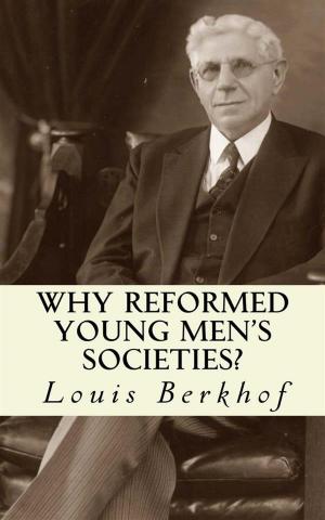 Cover of the book Why Reformed Young Men's Societies by G. Campbell Morgan