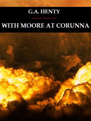 Cover of the book With Moore at Corunna by Carolina Invernizio