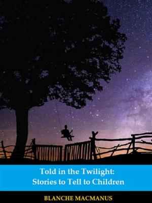 Cover of Told in the Twilight: Stories to Tell to Children (Illustrated)