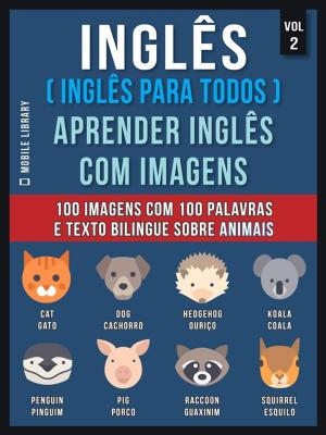 Cover of Inglês ( Inglês Para Todos ) Aprender Inglês Com Imagens (Vol 2)