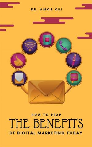 Cover of the book How to Reap The Benefits of Digital Marketing Today by Muhammad Vandestra