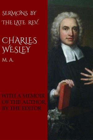 Cover of the book Sermons by the Late Rev. Charles Wesley by Marvin R. Vincent