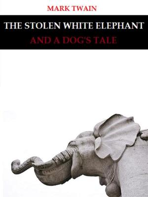 Cover of the book The Stolen White Elephant, and A Dog's Tale by Giovanni Pascoli