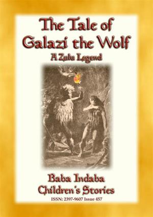Book cover of THE TALE OF GALAZI THE WOLF - a Zulu Legend