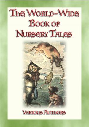 Cover of the book THE WORLD-WIDE BOOK OF NURSERY TALES - 8 illustrated Fairy Tales plus a host of Nursery Rhymes by Anon E. Mouse, Collected by Allan Ramsay, Translated by Cyrus Adler