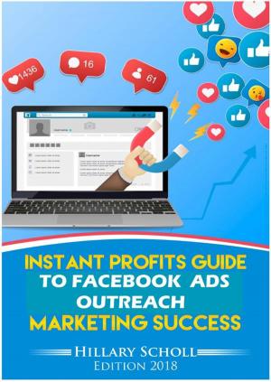 Cover of the book Instant Profits Guide to Facebook Ads Outreach Marketing Success by Raymond Wayne