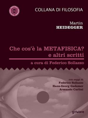 Book cover of Che cos’è la metafisica? e altri scritti