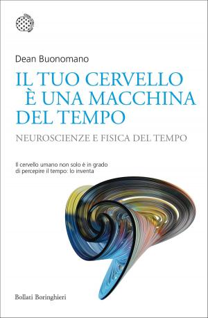 Cover of the book Il tuo cervello è una macchina del tempo by Hans Tuzzi