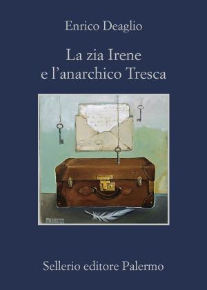 Book cover of La zia Irene e l'anarchico Tresca