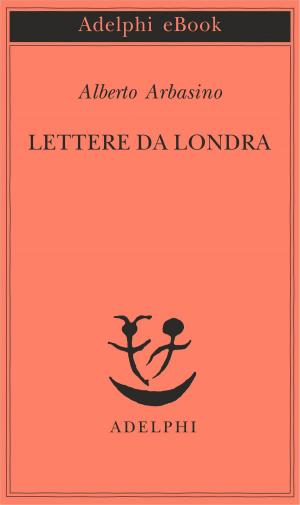 Cover of the book Lettere da Londra by Giorgio Manganelli