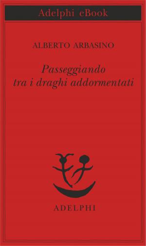 Cover of the book Passeggiando tra i draghi addormentati by Roberto Bolaño