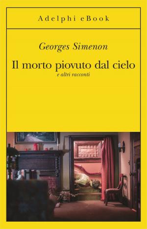 Cover of the book Il morto piovuto dal cielo by Georges Simenon