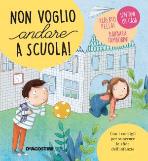 Cover of the book Non voglio andare a scuola! by Gioachino Gili