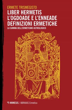 Cover of the book Liber Hermetis / l’Ogdoade e l’Enneade Definizioni ermetiche by Paul Valéry