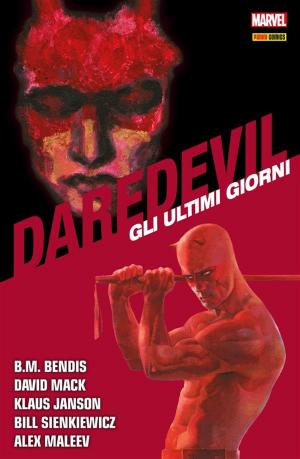 Cover of the book Daredevil. Gli Ultimi Giorni by Anthony Williams, Joe Cooper, Pete Woods, Walter McDaniel, Brian Smith, Joe Kelly, Yancey Labat
