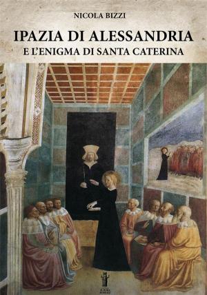 Cover of the book Ipazia di Alessandria e l'enigma di Santa Caterina by Mario Marchisio