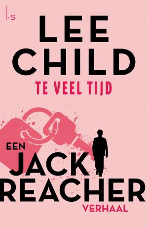 Cover of the book Te veel tijd by Lee Child