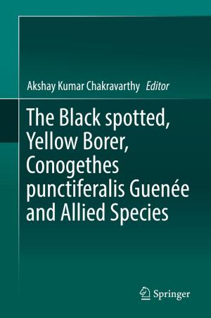 Cover of the book The Black spotted, Yellow Borer, Conogethes punctiferalis Guenée and Allied Species by Vijay K. Seth