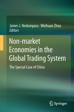 Cover of the book Non-market Economies in the Global Trading System by Baishnab Charan Tripathy, Jaya Prakash, Manjistha Sengupta, Varsha Gupta