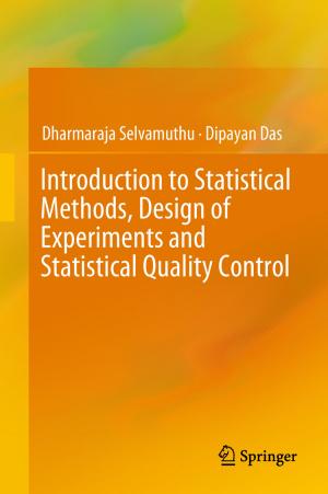 Cover of the book Introduction to Statistical Methods, Design of Experiments and Statistical Quality Control by Binata Joddar, Mahesh Narayan, Juan C. Noveron, Sudhakar Kalagara, Baiju G. Nair, Nishat Tasnim, Katla Sai Krishna