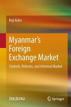 Cover of the book Myanmar’s Foreign Exchange Market by P. Venkata Krishna, Sasikumar Gurumoorthy, Mohammad S. Obaidat