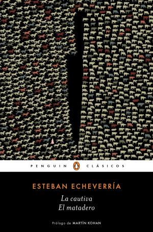 Cover of the book La cautiva/ El matadero by Ceferino Reato