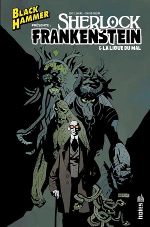 Cover of the book Black Hammer présente : Sherlock Frankenstein & la Ligue du Mal by Rick REMENDER