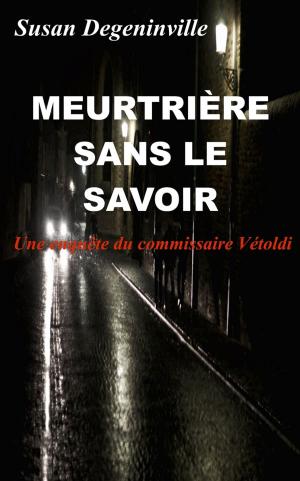 Cover of the book Meurtrière sans le savoir by Claude Bernier