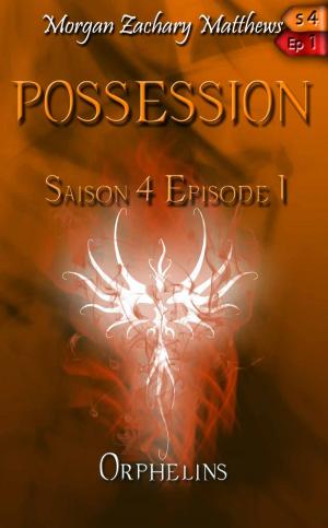 Book cover of Posession Saison 4 Episode 1 Orphelins
