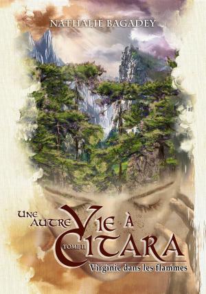 Cover of Une autre vie à Citara: Tome 2 : Virginie dans les flammes