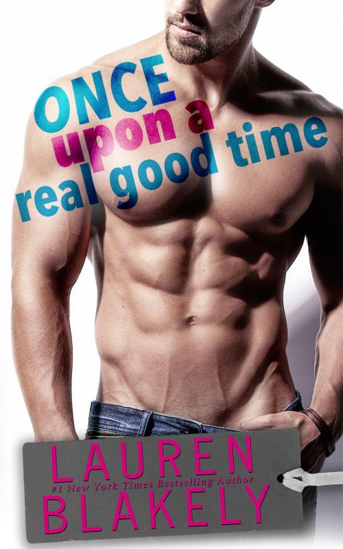 Cover of the book Once Upon A Real Good Time by Lauren Blakely, Lauren Blakely Books