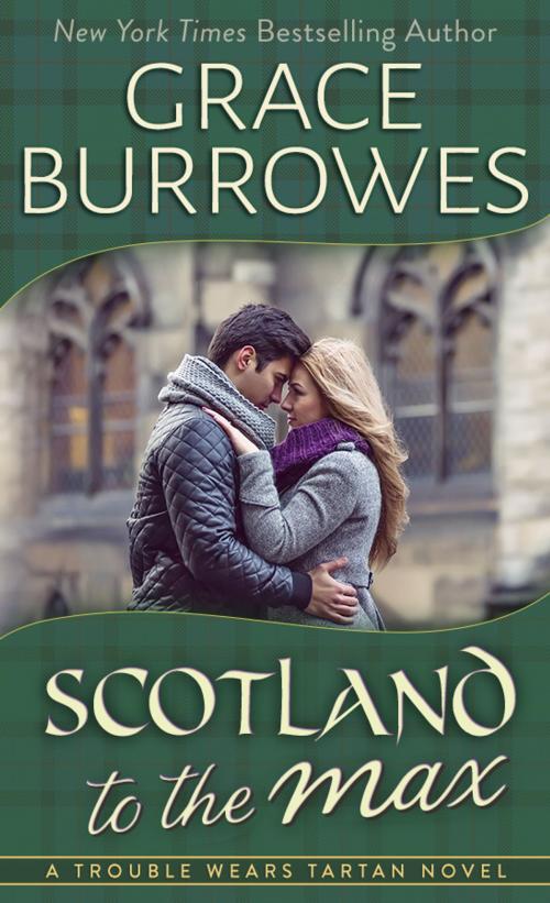 Cover of the book Scotland to the Max by Grace Burrowes, Grace Burrowes Publishing