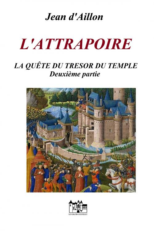 Cover of the book L'ATTRAPOIRE by Jean d'Aillon, Le Grand-Chatelet