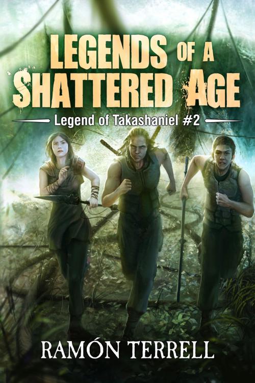 Cover of the book Legends of a Shattered Age by Ramón Terrell, Tal Publishing