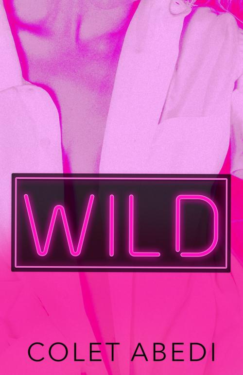 Cover of the book Wild by Colet Abedi, Alibi Publishing
