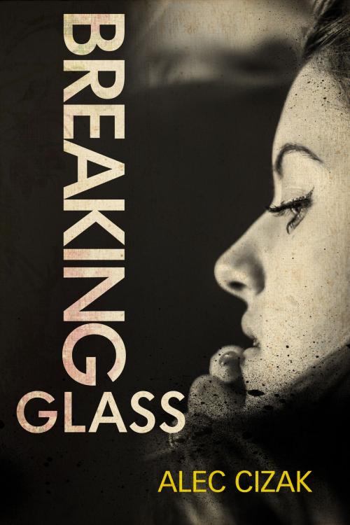 Cover of the book Breaking Glass by Alec Cizak, Down & Out Books