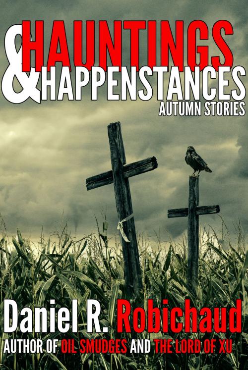 Cover of the book Hauntings & Happenstances by Daniel R. Robichaud, Twice Told Tales Press