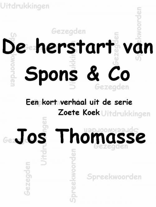 Cover of the book De herstart van Spons $ Co by Jos Thomasse, Jos Thomasse