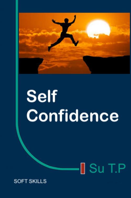Cover of the book Self Confidence by Su TP, Su TP