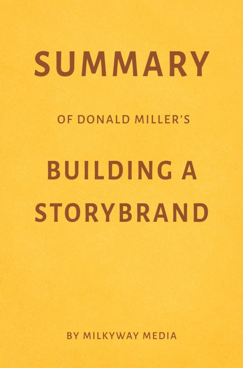 Cover of the book Summary of Donald Miller’s Building a StoryBrand by Milkyway Media by Milkyway Media, Milkyway Media