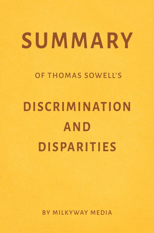 Cover of the book Summary of Thomas Sowell’s Discrimination and Disparities by Milkyway Media by Milkyway Media, Milkyway Media