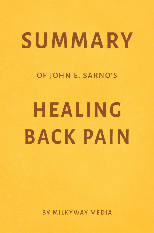 Cover of the book Summary of John E. Sarno’s Healing Back Pain by Milkyway Media by Milkyway Media, Milkyway Media