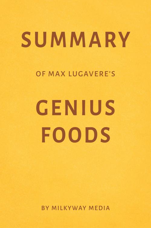 Cover of the book Summary of Max Lugavere’s Genius Foods by Milkyway Media by Milkyway Media, Milkyway Media