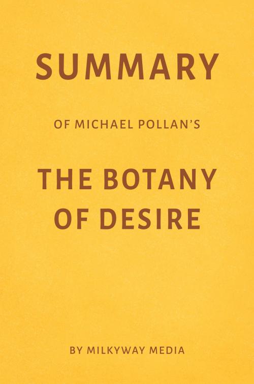 Cover of the book Summary of Michael Pollan’s The Botany of Desire by Milkyway Media by Milkyway Media, Milkyway Media