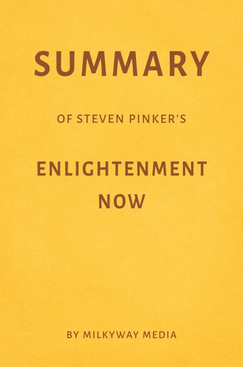 Cover of the book Summary of Steven Pinker’s Enlightenment Now by Milkyway Media by Milkyway Media, Milkyway Media